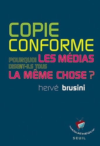 Copie conforme : Pourquoi les médias disent-ils tous la même chose ?