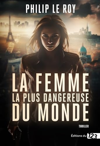 La femme la plus dangereuse du monde: Thriller