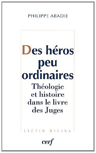 Des héros peu ordinaires : Théologie et histoire dans le livre des juges