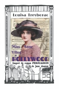 Miss Anne Elliot à Hollywood: Inspiré du roman Persuasion de Jane Austen