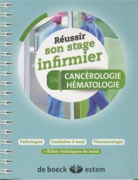 Réussir son stage infirmier - Cancérologie-hématologie