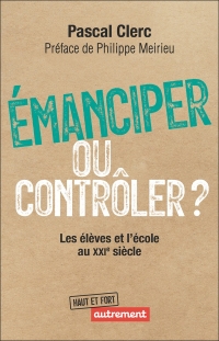 Émanciper ou contrôler ?: Les élèves et l'école au XXI siècle