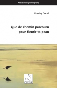 Que de chemin parcouru pour fleurir ta peau