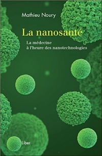 La nanosanté - La médecine à l'heure des nanotechnologies