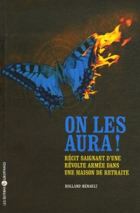 On les aura ! : Récit saignant d'une révolte armée dans une maison de retraite