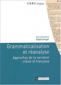 Grammaticalisation et réanalyse : Approches de la variation créole et française