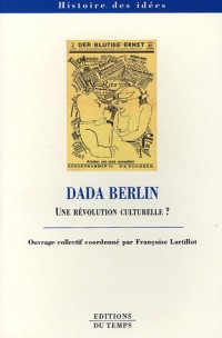 Dada Berlin : Une révolution culturelle ?