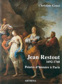 Jean Restout, 1692-1768 : Peintre d'histoire à Paris