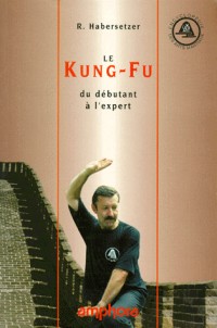 Le Kung-Fu : du débutant à l'expert