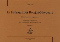 La Fabrique des Rougon-Macquart : Edition des dossiers préparatoires Volume 4