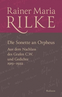 Die Sonette an Orpheus: Aus dem Nachlass des Grafen C. W. und Gedichte 1919-1922