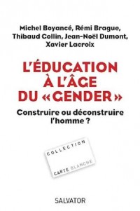 L'éducation à l'âge du gender : Construire ou déconstruire l'homme ?