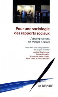 Pour une sociologie des rapports sociaux : L'enseignement de Michel Arliaud