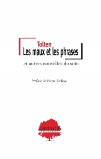 Les maux et les phrases, et autres nouvelles du soin