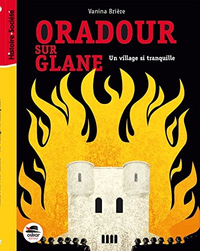 Oradour-sur-Glane : Un village si tranquille