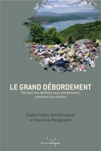 Le Grand débordement: Pourquoi les déchets nous envahissent et comment les réduire