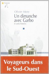 Un dimanche avec Garbo : Et autres histoires