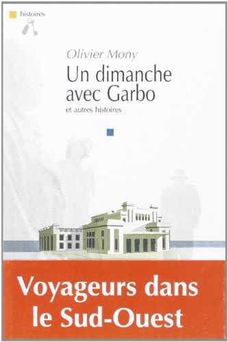 Un dimanche avec Garbo : Et autres histoires