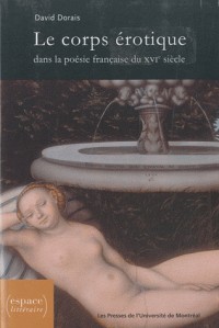 Le corps érotique dans la poésie française du XVIe siècle