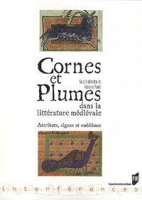 Cornes et plumes dans la littérature médiévale : Attributs, signes et emblèmes