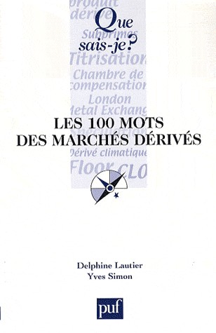 Les 100 mots des marchés dérivés [9782130565826]