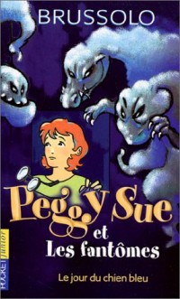 Peggy Sue et les Fantômes, tome 1 : Le Jour du chien bleu