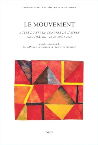 Le mouvement: Actes du XXXIXe Congrès de l'ASPLF (Neuchâtel - 22-26 août 2023)