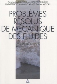 Problèmes résolus de mécanique des fluides: Avec rappels de cours