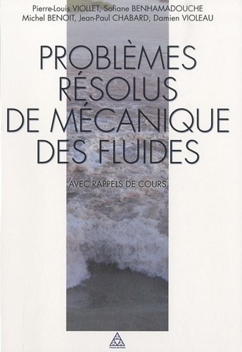 Problèmes résolus de mécanique des fluides: Avec rappels de cours