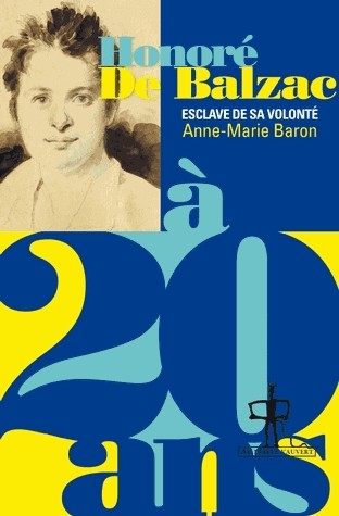 Honoré de Balzac à 20 ans : Esclave de sa volonté