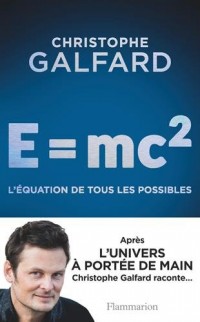 E= Mc2 : l'équation de tous les possibles
