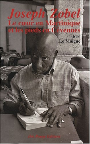 Joseph Zobel : Le coeur en Martinique et les pieds en Cévennes