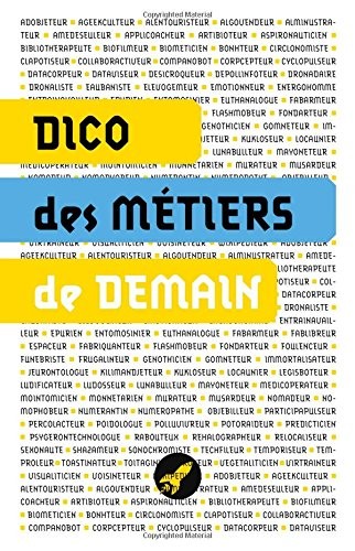 Dico des métiers de demain: 100 métiers du futur