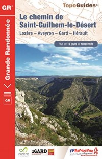 Le chemin de Saint-Guilhem-le-Désert : Lozère - Aveyron - Gard - Hérault