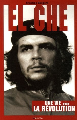 El Che - Une vie pour la Révolution