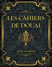 Les Cahiers de Douai: Arthur Rimbaud