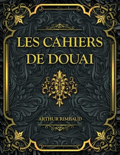 Les Cahiers de Douai: Arthur Rimbaud [9798300501686]