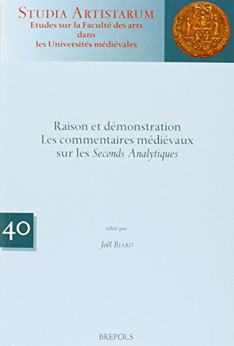 Raison et démonstration : Les commentaires médievaux sur les Seconds Analytiques
