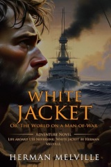 White Jacket; Or, The World on a Man-of-War: Complete with Classic illustrations and Annotation