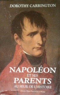 Napoléon et ses parents au seuil de l'histoire