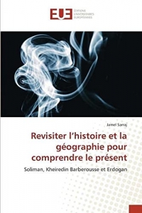 Revisiter l’histoire et la géographie pour comprendre le présent: Soliman, Kheiredin Barberousse et Erdogan