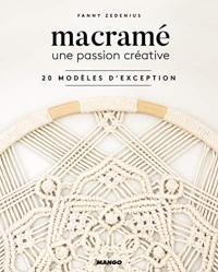 Macramé, une passion créative : 20 modèles d'exception