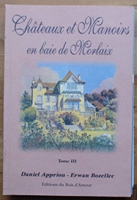 Châteaux et manoirs en baie de Morlaix - Tome III