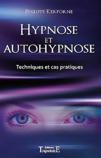 Hypnose et autohypnose - Techniques et cas pratiques
