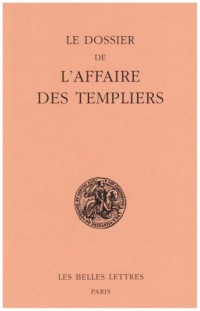 Le Dossier de l'affaire des Templiers