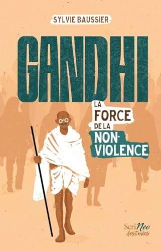 Gandhi, la force de la non-violence (Scrineo Destinées)