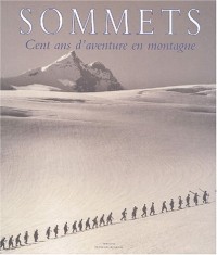 Sommets : Cent ans d'aventure en montagne
