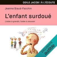 L'enfant surdoué: L'aider à grandir, l'aider à réussir