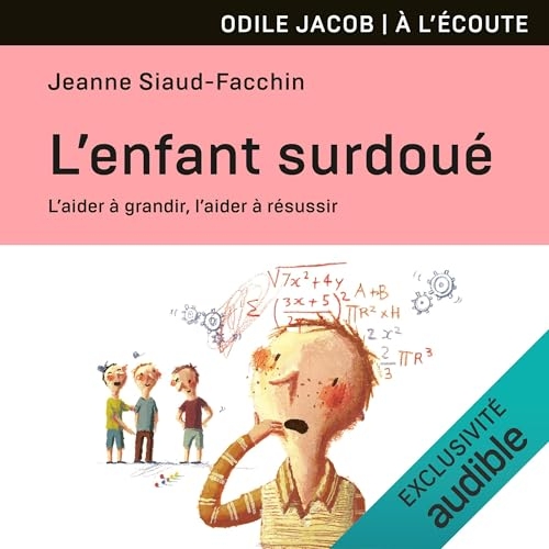 L'enfant surdoué: L'aider à grandir, l'aider à réussir
