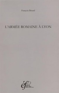L'armée romaine à Lyon